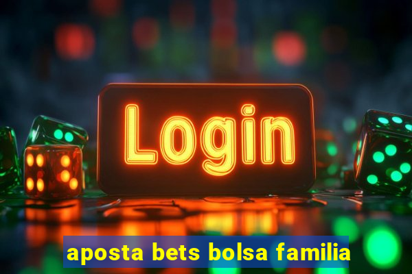 aposta bets bolsa familia